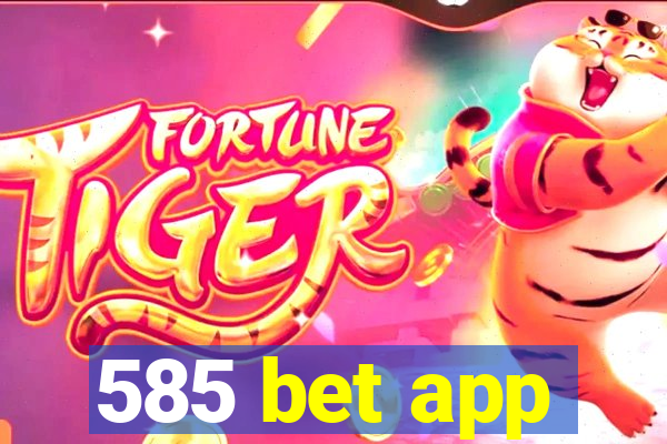 585 bet app